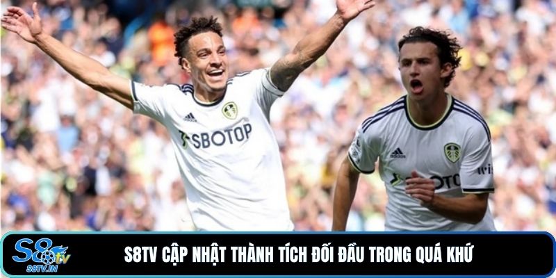 Soi Kèo Nottingham Forest - Leeds United Cực Căng 4 S8TV cập nhật thành tích đối đầu trong quá khứ
